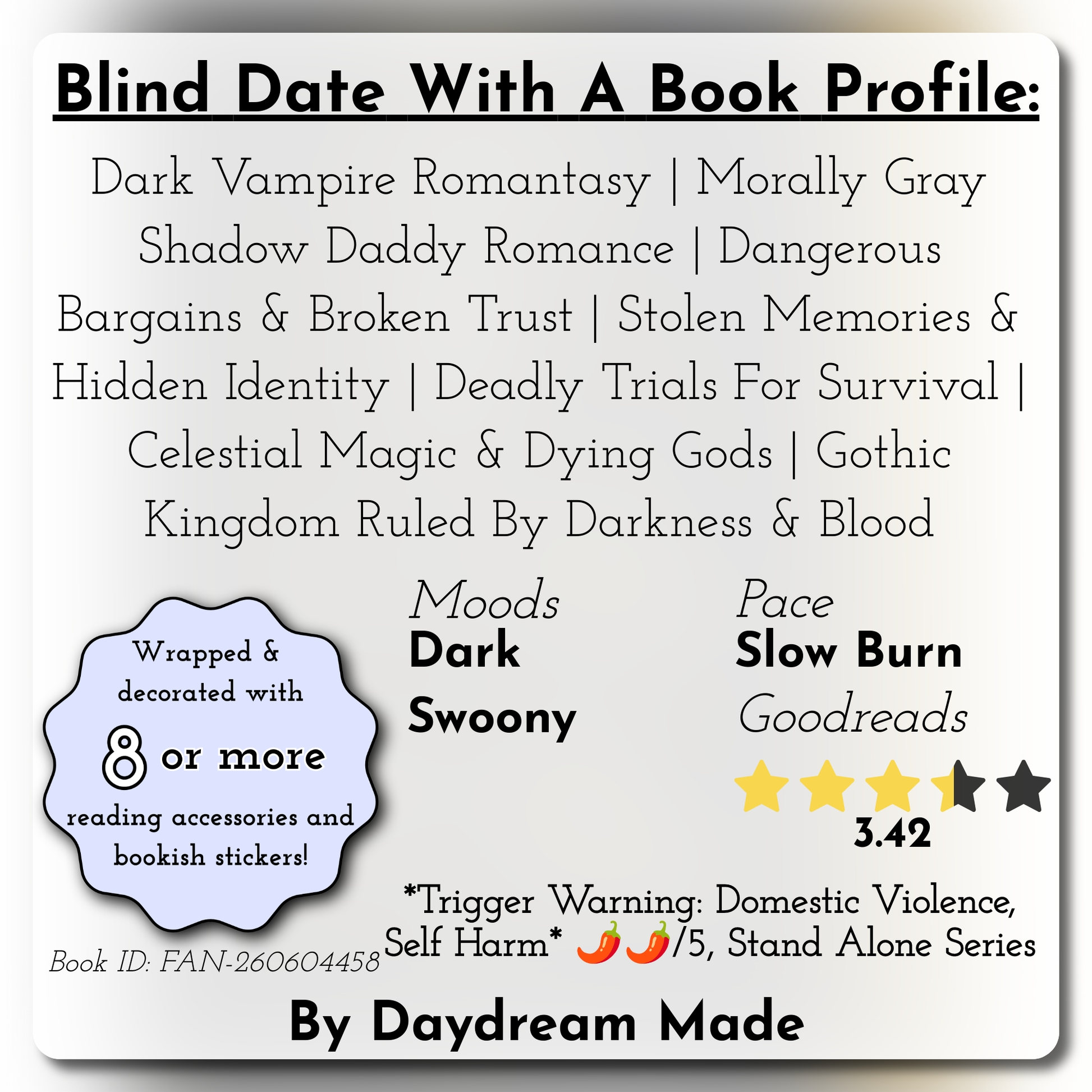 Blind Date With A Book that includes the following themes: Dark Vampire Romantasy, Morally Gray Shadow Daddy Romance, Dangerous Bargains & Broken Trust, Stolen Memories & Hidden Identity, Deadly Trials For Survival, Celestial Magic & Dying Gods, Gothic Kingdom Ruled By Darkness & Blood