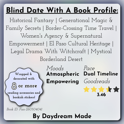 Blind Date With A Book that includes the following themes: Historical Fantasy, Generational Magic & Family Secrets, Border-Crossing Time Travel, Women's Agency & Supernatural Empowerment, El Paso Cultural Heritage, Legal Drama With Witchcraft, Mystical Borderland Desert