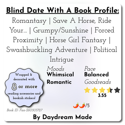 Blind Date With A Book that includes the following themes: Romantasy, Save A Horse, Ride Your..., Grumpy/Sunshine, Forced Proximity, Horse Girl Fantasy, Swashbuckling Adventure, Political Intrigue