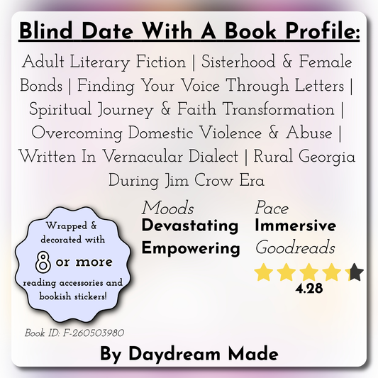 Blind Date With A Book that includes the following themes: Adult Literary Fiction, Sisterhood & Female Bonds, Finding Your Voice Through Letters, Spiritual Journey & Faith Transformation, Overcoming Domestic Violence & Abuse, Written In Vernacular Dialect, Rural Georgia During Jim Crow Era