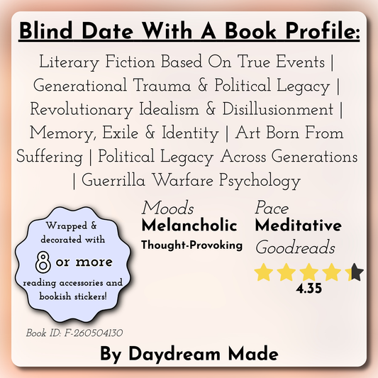 Blind Date With A Book that includes the following themes: Literary Fiction Based On True Events, Generational Trauma & Political Legacy, Revolutionary Idealism & Disillusionment, Memory, Exile & Identity, Art Born From Suffering, Political Legacy Across Generations, Guerrilla Warfare Psychology