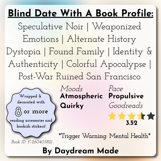 Blind Date With A Book that includes the following themes: Speculative Noir, Weaponized Emotions, Alternate History Dystopia, Found Family, Identity & Authenticity, Colorful Apocalypse, Post-War Ruined San Francisco