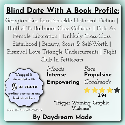 Blind Date With A Book that includes the following themes: Georgian-Era Bare-Knuckle Historical Fiction, Brothel-To-Ballroom Class Collision, Fists As Female Liberation, Unlikely Cross-Class Sisterhood, Beauty, Scars & Self-Worth, Bisexual Love Triangle Undercurrents, Fight Club In Petticoats