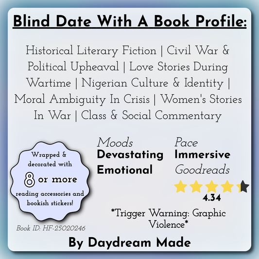 Blind Date With A Book that includes the following themes: Historical Literary Fiction, Civil War & Political Upheaval, Love Stories During Wartime, Nigerian Culture & Identity, Moral Ambiguity In Crisis, Women's Stories In War, Class & Social Commentary