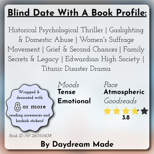 Blind Date With A Book that includes the following themes: Historical Psychological Thriller, Gaslighting & Domestic Abuse, Women's Suffrage Movement, Grief & Second Chances, Family Secrets & Legacy, Edwardian High Society, Titanic Disaster Drama