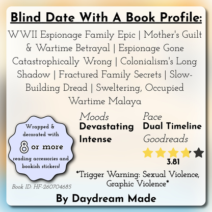 Blind Date With A Book that includes the following themes: WWII Espionage Family Epic, Mother's Guilt & Wartime Betrayal, Espionage Gone Catastrophically Wrong, Colonialism's Long Shadow, Fractured Family Secrets, Slow-Building Dread, Sweltering, Occupied Wartime Malaya