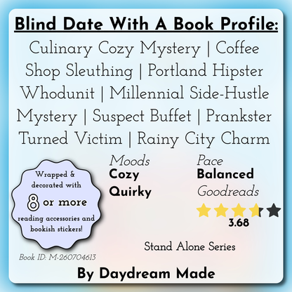 Blind Date With A Book that includes the following themes: Culinary Cozy Mystery, Coffee Shop Sleuthing, Portland Hipster Whodunit, Millennial Side-Hustle Mystery, Suspect Buffet, Prankster Turned Victim, Rainy City Charm