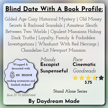 Blind Date With A Book that includes the following themes: Gilded Age Cozy Historical Mystery, Old Money Secrets & Railroad Scandals, Amateur Sleuth Between Two Worlds, Opulent Mansions Hiding Dark Truths, Loyalty, Family & Forbidden Investigations, Whodunit With Red Herrings, Chandelier-Lit Newport Mansion