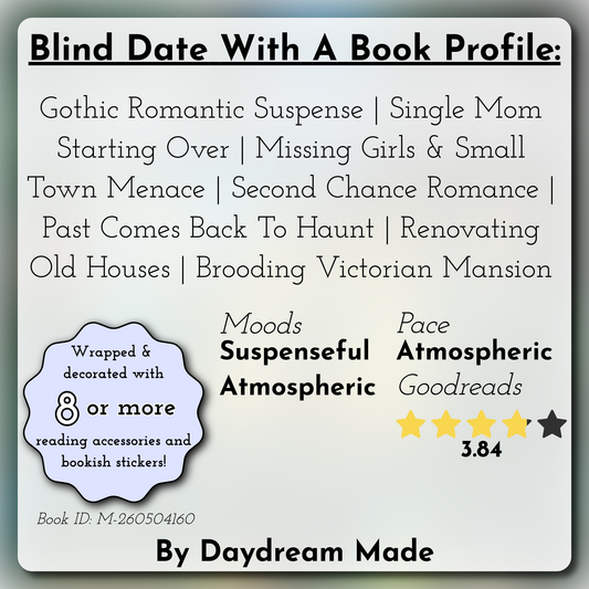 Blind Date With A Book that includes the following themes: Gothic Romantic Suspense, Single Mom Starting Over, Missing Girls & Small Town Menace, Second Chance Romance, Past Comes Back To Haunt, Renovating Old Houses, Brooding Victorian Mansion