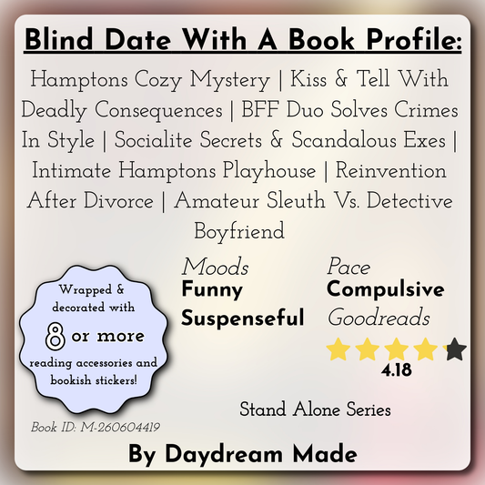 Blind Date With A Book that includes the following themes: Hamptons Cozy Mystery, Kiss & Tell With Deadly Consequences, BFF Duo Solves Crimes In Style, Socialite Secrets & Scandalous Exes, Intimate Hamptons Playhouse, Reinvention After Divorce, Amateur Sleuth Vs. Detective Boyfriend