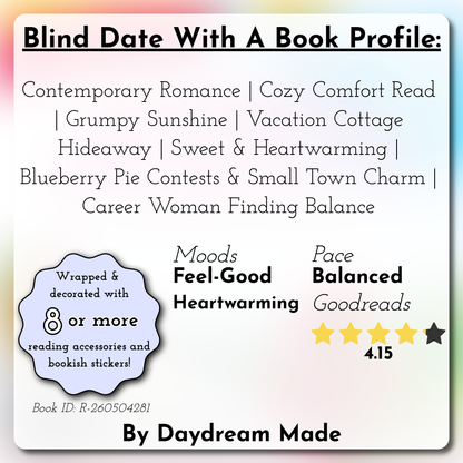Blind Date With A Book that includes the following themes: Contemporary Romance, Cozy Comfort Read, Grumpy Sunshine, Vacation Cottage Hideaway, Sweet & Heartwarming, Blueberry Pie Contests & Small Town Charm, Career Woman Finding Balance