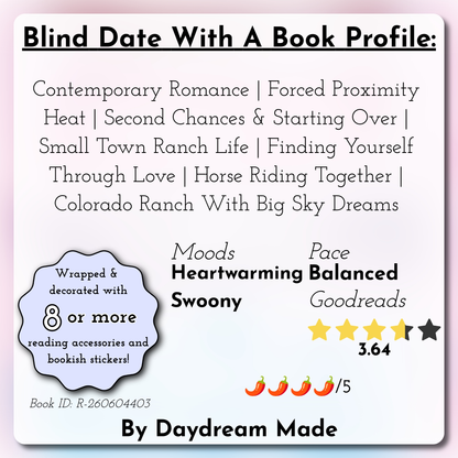 Blind Date With A Book that includes the following themes: Contemporary Romance, Forced Proximity Heat, Second Chances & Starting Over, Small Town Ranch Life, Finding Yourself Through Love, Horse Riding Together, Colorado Ranch With Big Sky Dreams