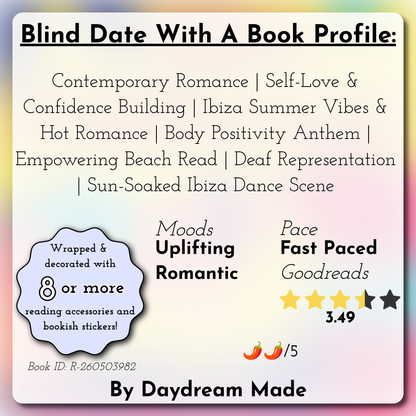 Blind Date With A Book that includes the following themes: Contemporary Romance, Self-Love & Confidence Building, Ibiza Summer Vibes & Hot Romance, Body Positivity Anthem, Empowering Beach Read, Deaf Representation, Sun-Soaked Ibiza Dance Scene