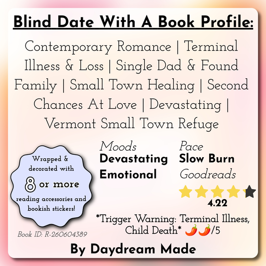Blind Date With A Book that includes the following themes: Contemporary Romance, Terminal Illness & Loss, Single Dad & Found Family, Small Town Healing, Second Chances At Love, Devastating, Vermont Small Town Refuge