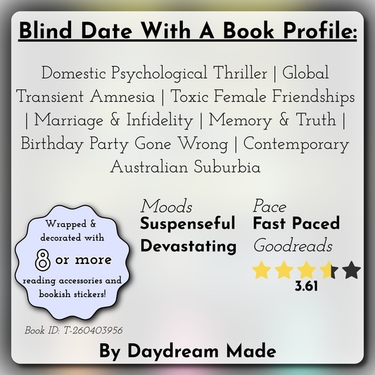 Blind Date With A Book that includes the following themes: Domestic Psychological Thriller, Global Transient Amnesia, Toxic Female Friendships, Marriage & Infidelity, Memory & Truth, Birthday Party Gone Wrong, Contemporary Australian Suburbia