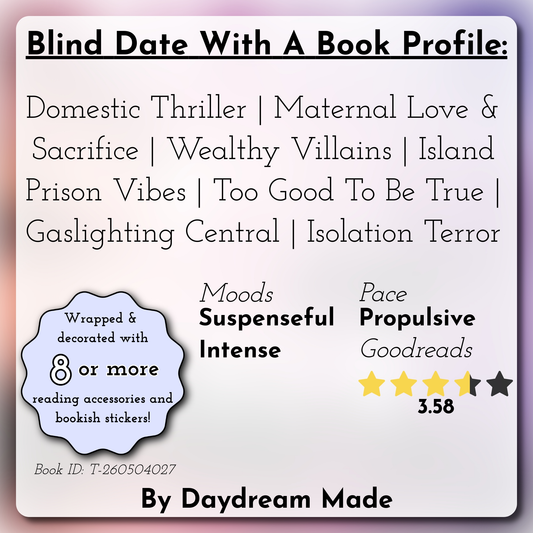 Blind Date With A Book that includes the following themes: Domestic Thriller, Maternal Love & Sacrifice, Wealthy Villains, Island Prison Vibes, Too Good To Be True, Gaslighting Central, Isolation Terror