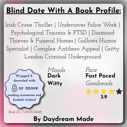 Blind Date With A Book that includes the following themes: Irish Crime Thriller, Undercover Police Work, Psychological Trauma & PTSD, Diamond Thieves & Funeral Homes, Gallows Humor Specialist, Complex Antihero Appeal, Gritty London Criminal Underground