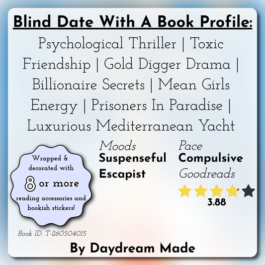 Blind Date With A Book that includes the following themes: Psychological Thriller, Toxic Friendship, Gold Digger Drama, Billionaire Secrets, Mean Girls Energy, Prisoners In Paradise, Luxurious Mediterranean Yacht