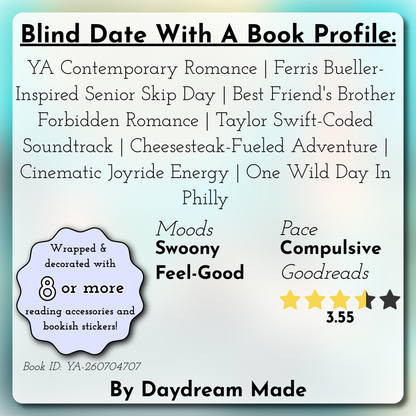 Blind Date With A Book that includes the following themes: YA Contemporary Romance, Ferris Bueller-Inspired Senior Skip Day, Best Friend's Brother Forbidden Romance, Taylor Swift-Coded Soundtrack, Cheesesteak-Fueled Adventure, Cinematic Joyride Energy, One Wild Day In Philly