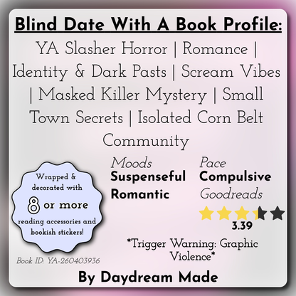 Blind Date With A Book that includes the following themes: YA Slasher Horror, Romance, Identity & Dark Pasts, Scream Vibes, Masked Killer Mystery, Small Town Secrets, Isolated Corn Belt Community