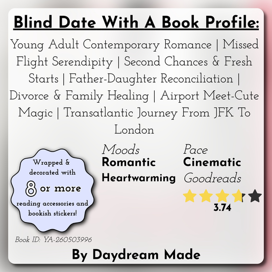 Blind Date With A Book that includes the following themes: Young Adult Contemporary Romance, Missed Flight Serendipity, Second Chances & Fresh Starts, Father-Daughter Reconciliation, Divorce & Family Healing, Airport Meet-Cute Magic, Transatlantic Journey From JFK To London