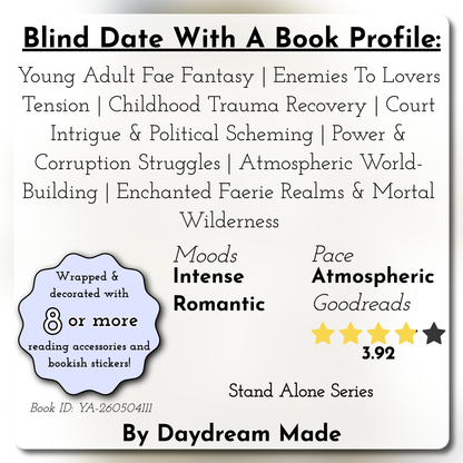 Blind Date With A Book that includes the following themes: Young Adult Fae Fantasy, Enemies To Lovers Tension, Childhood Trauma Recovery, Court Intrigue & Political Scheming, Power & Corruption Struggles, Atmospheric World-Building, Enchanted Faerie Realms & Mortal Wilderness