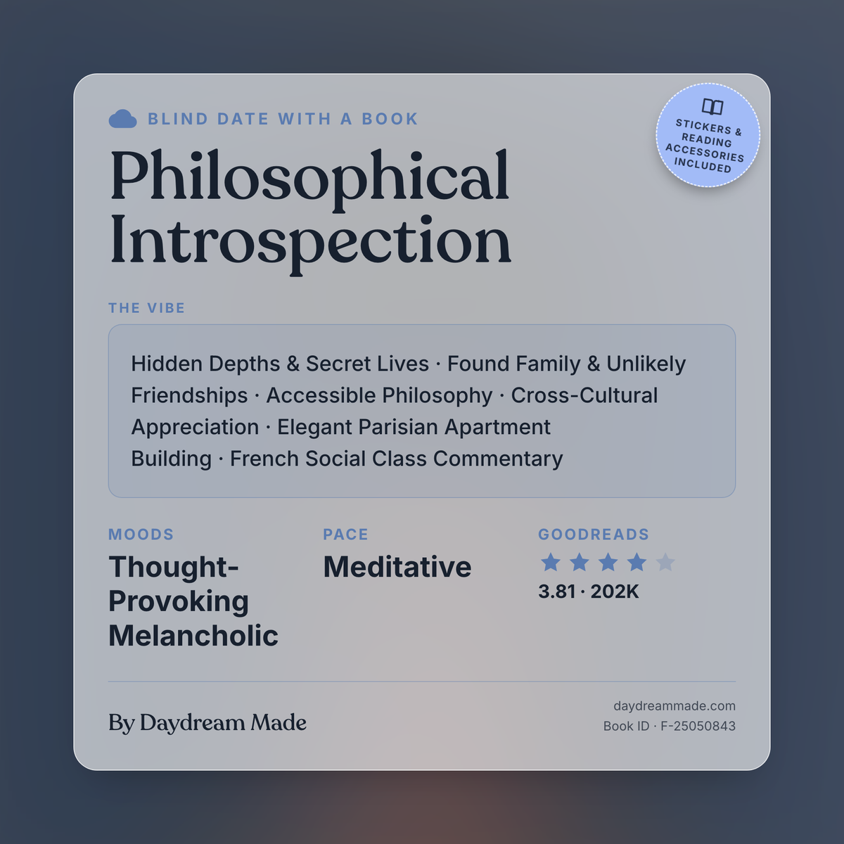 Blind Date With A Book that includes the following themes: Philosophical Introspection, Hidden Depths & Secret Lives, Found Family & Unlikely Friendships, Accessible Philosophy, Cross-Cultural Appreciation, Elegant Parisian Apartment Building, French Social Class Commentary