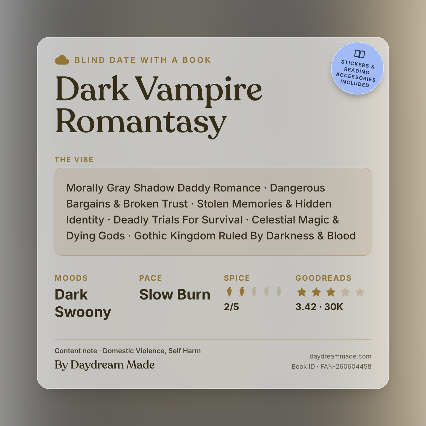 Blind Date With A Book that includes the following themes: Dark Vampire Romantasy, Morally Gray Shadow Daddy Romance, Dangerous Bargains & Broken Trust, Stolen Memories & Hidden Identity, Deadly Trials For Survival, Celestial Magic & Dying Gods, Gothic Kingdom Ruled By Darkness & Blood