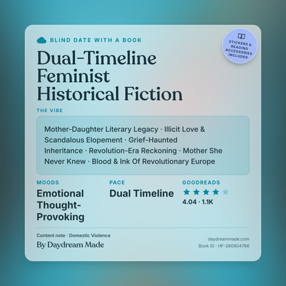 Blind Date With A Book that includes the following themes: Dual-Timeline Feminist Historical Fiction, Mother-Daughter Literary Legacy, Illicit Love & Scandalous Elopement, Grief-Haunted Inheritance, Revolution-Era Reckoning, Mother She Never Knew, Blood & Ink Of Revolutionary Europe