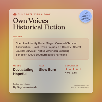 Blind Date With A Book that includes the following themes: Own Voices Historical Fiction, Cherokee Identity Under Siege, Coerced Christian Assimilation, Small-Town Prejudice & Cruelty, Secret-Journal Survival, Native American Boarding Schools, 1950s Southern Bayou Farmland