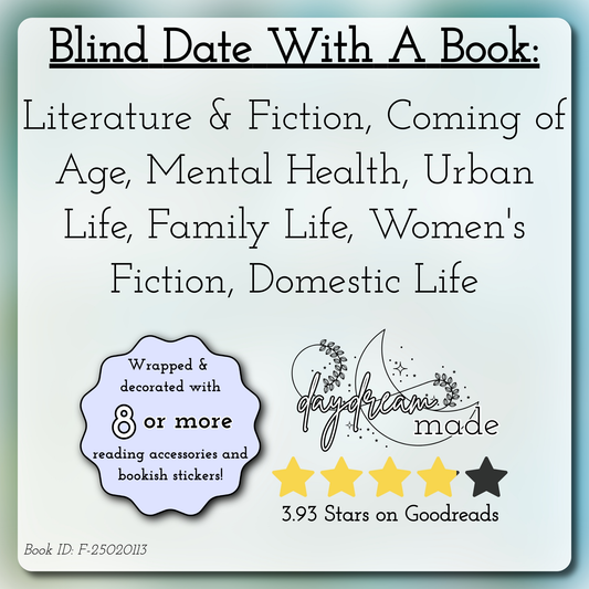 Blind Date With A Book that includes the following themes: Literature & Fiction, Coming of Age, Mental Health, Urban Life, Family Life, Women's Fiction, Domestic Life