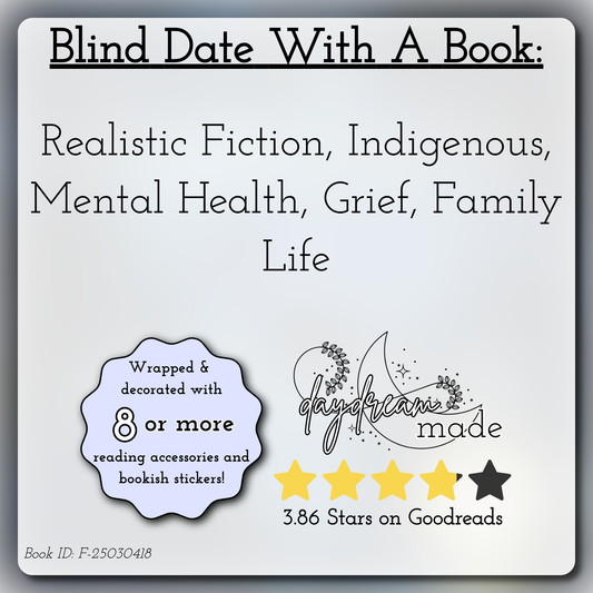 Blind Date With A Book that includes the following themes: Realistic Fiction, Indigenous, Mental Health, Grief, Family Life